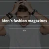 40代男性におすすめのファッション誌を実際にすべて読んで厳選しました