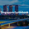 シンガポール旅行におすすめの旅行ガイドブックを実際にすべて読んで厳選しました